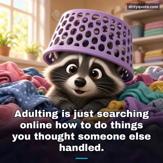 Adulting is just searching online how to do things you thought someone else handled.