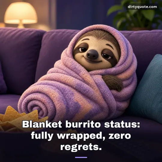 Blanket burrito status: fully wrapped, zero regrets.