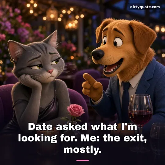 Date asked what I'm looking for. Me: the exit, mostly.