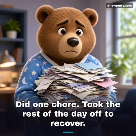 Did one chore. Took the rest of the day off to recover.