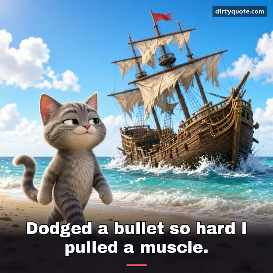 Dodged a bullet so hard I pulled a muscle.