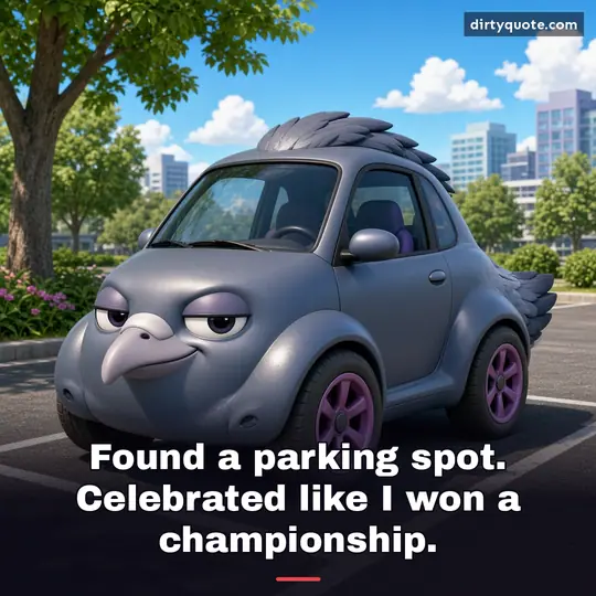 Found a parking spot. Celebrated like I won a championship.