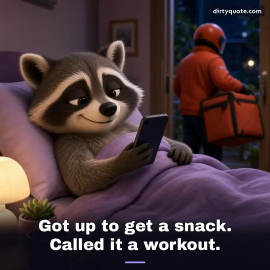 Got up to get a snack. Called it a workout.