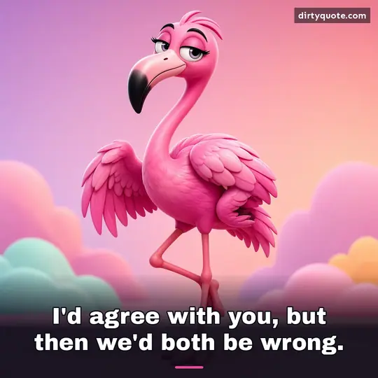 I'd agree with you, but then we'd both be wrong.