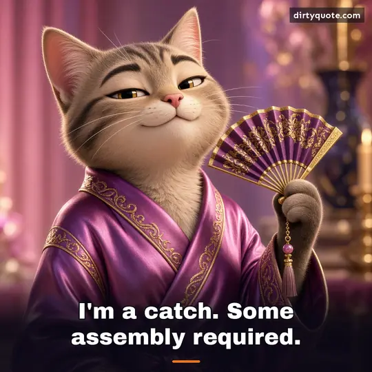 I'm a catch. Some assembly required.