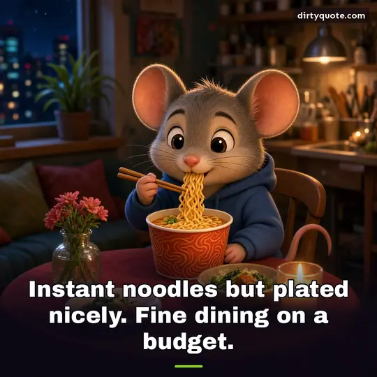 Instant noodles but plated nicely. Fine dining on a budget.