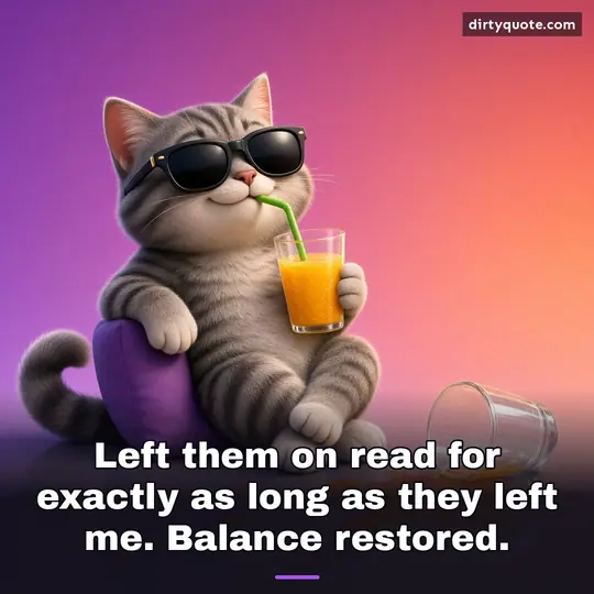 Left them on read for exactly as long as they left me. Balance restored.