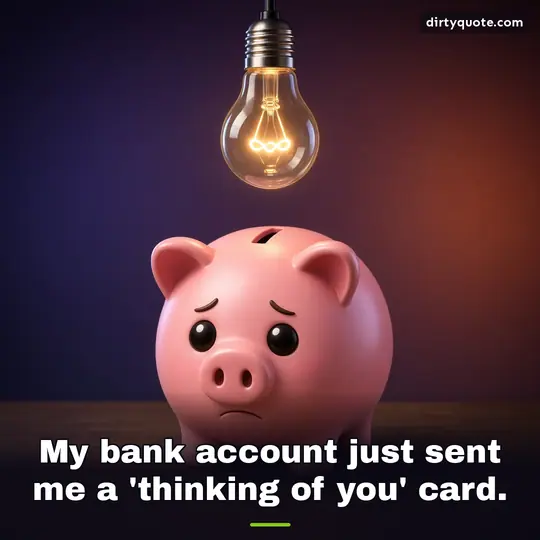 My bank account just sent me a 'thinking of you' card.