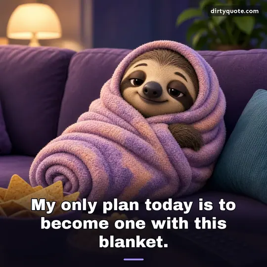 My only plan today is to become one with this blanket.
