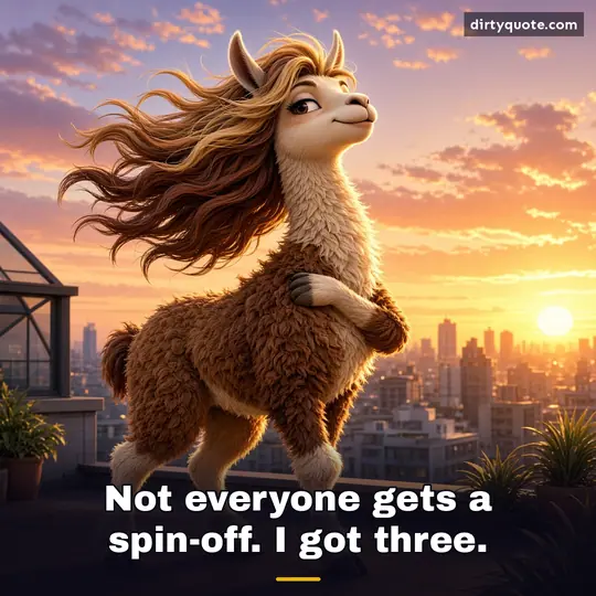 Not everyone gets a spin-off. I got three.