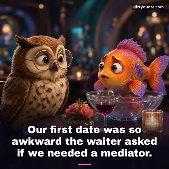Our first date was so awkward the waiter asked if we needed a mediator.