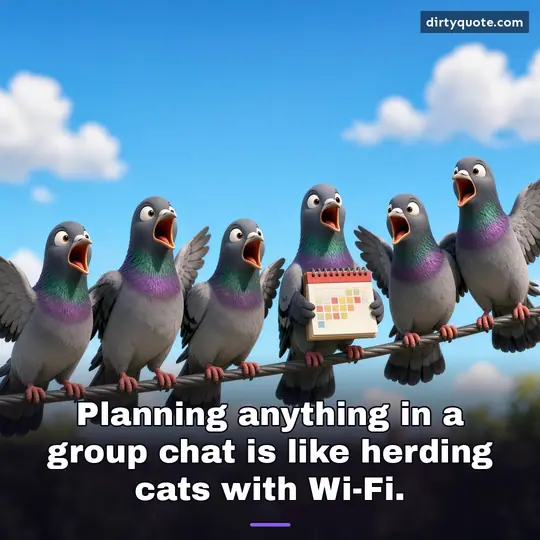 Planning anything in a group chat is like herding cats with Wi-Fi.