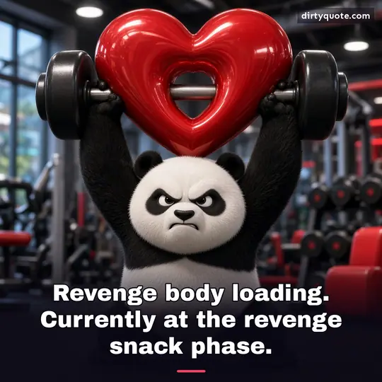 Revenge body loading. Currently at the revenge snack phase.