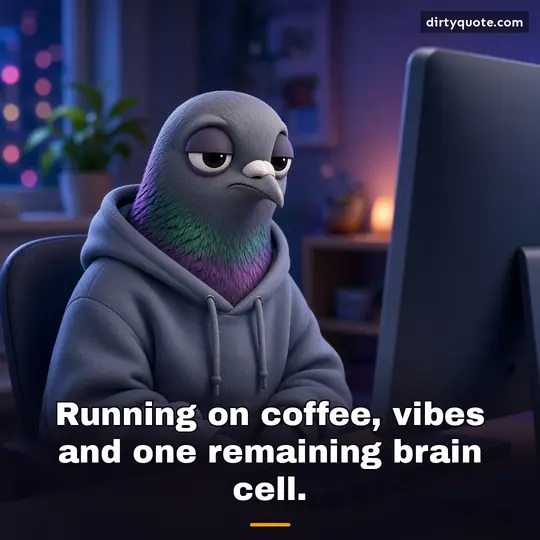 Running on coffee, vibes and one remaining brain cell.