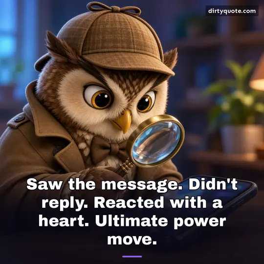 Saw the message. Didn't reply. Reacted with a heart. Ultimate power move.