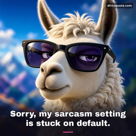 Sorry, my sarcasm setting is stuck on default.
