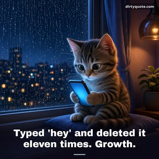 Typed 'hey' and deleted it eleven times. Growth.