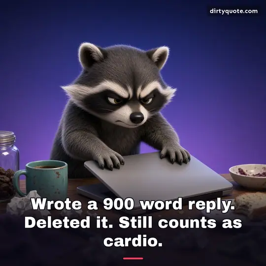 Wrote a 900 word reply. Deleted it. Still counts as cardio.